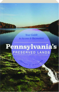 PENNSYLVANIA'S PRESERVED LANDS: Your Guide to Access & Recreation