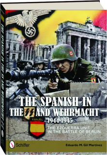 THE SPANISH IN THE SS AND WEHRMACHT, 1944-1945