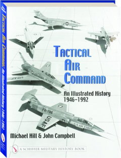 TACTICAL AIR COMMAND: An Illustrated History, 1946-1992