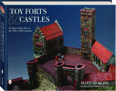 TOY FORTS & CASTLES: European-Made Toys of the 19th & 20th Centuries