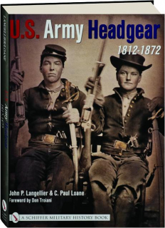 U.S. ARMY HEADGEAR, 1812-1872