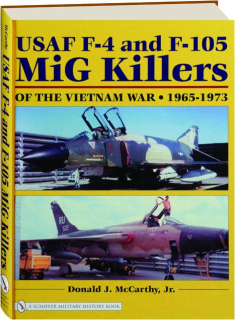 USAF F-4 AND F-105 MIG KILLERS OF THE VIETNAM WAR, 1965-1973