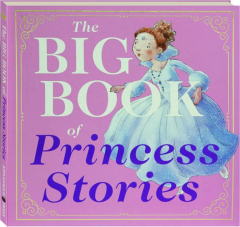 THE BIG BOOK OF PRINCESS STORIES