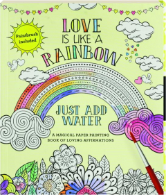 LOVE IS LIKE A RAINBOW: Just Add Water