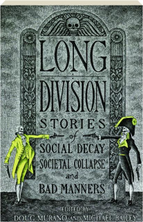 LONG DIVISION: Stories of Social Decay, Societal Collapse, and Bad Manners