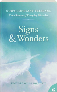 SIGNS & WONDERS: True Stories of Everyday Miracles