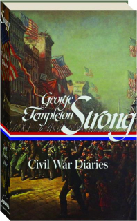 GEORGE TEMPLETON STRONG: Civil War Diaries