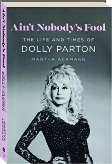 AIN'T NOBODY'S FOOL: The Life and Times of Dolly Parton