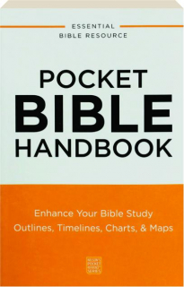 POCKET BIBLE HANDBOOK: Enhance Your Bible Study Outlines, Timelines, Charts & Maps