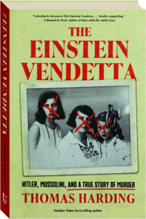 THE EINSTEIN VENDETTA: Hitler, Mussolini, and a True Story of Murder
