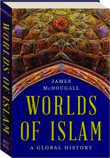 WORLDS OF ISLAM: A Global History