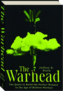 THE WARHEAD: The Quest to Build the Perfect Weapon in the Age of Modern Warfare