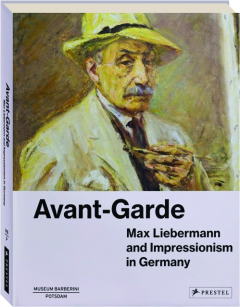 AVANT-GARDE: Max Liebermann and Impressionism in Germany