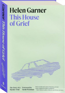 THIS HOUSE OF GRIEF: The Story of a Murder Trial