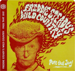 FREDDIE STEADY'S WILD COUNTRY: Pass That Jug!