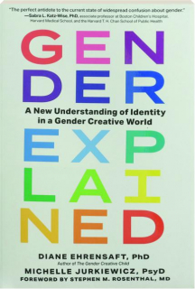 GENDER EXPLAINED: A New Understanding of Identity in a Gender Creative World