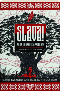 SLAVA! Slavic Paganism and Dual-Faith Folk Ways