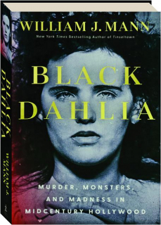 BLACK DAHLIA: Murder, Monsters, and Madness in Midcentury Hollywood