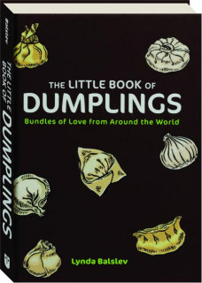 THE LITTLE BOOK OF DUMPLINGS: Bundles of Love from Around the World