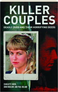KILLER COUPLES: Deadly Duos and Their Horrifying Deeds
