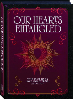 OUR HEARTS ENTANGLED: Words of Dark Love and Eternal Devotion