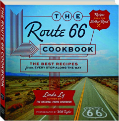 THE ROUTE 66 COOKBOOK: The Best Recipes from Every Stop Along the Way