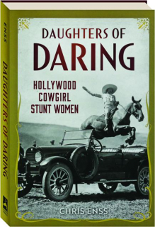 DAUGHTERS OF DARING: Hollywood Cowgirl Stunt Women