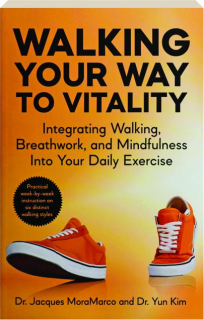 WALKING YOUR WAY TO VITALITY: Integrating Walking, Breathwork, and Mindfulness into Your Daily Exercise