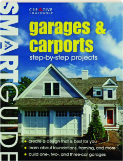 SMART GUIDE GARAGES & CARPORTS: Step-by-Step Projects