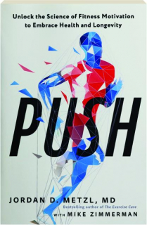 PUSH: Unlock the Science of Fitness Motivation to Embrace Health and Longevity