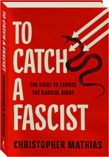 TO CATCH A FASCIST: The Fight to Expose the Radical Right