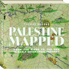 PALESTINE MAPPED: From the River to the Sea in Early Geographic Thought