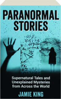PARANORMAL STORIES: Supernatural Tales and Unexplained Mysteries from Across the World