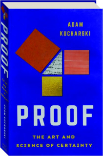 PROOF: The Art and Science of Certainty