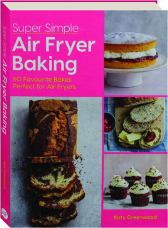 AIR FRYER BAKING: Super Simple