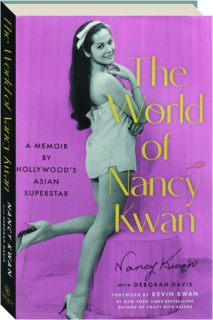 THE WORLD OF NANCY KWAN: A Memoir by Hollywood's Asian Superstar