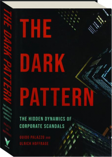 THE DARK PATTERN: The Hidden Dynamics of Corporate Scandals