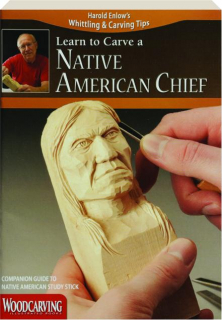 LEARN TO CARVE A NATIVE AMERICAN CHIEF