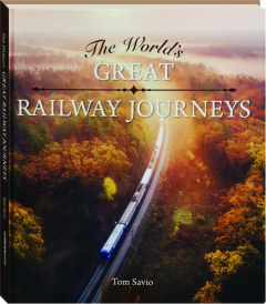 THE WORLD'S GREAT RAILWAY JOURNEYS