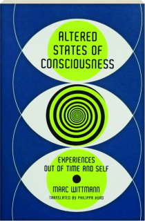 ALTERED STATES OF CONSCIOUSNESS: Experiences Out of Time and Self