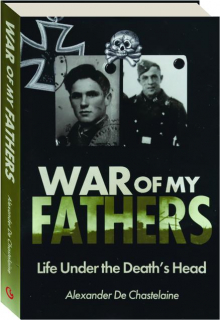 WAR OF MY FATHERS: Life Under the Death's Head
