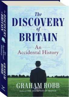 THE DISCOVERY OF BRITAIN: An Accidental History