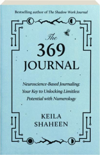 THE 369 JOURNAL: Neuroscience-Based Journaling--Your Key to Unlocking Limitless Potential with Numerology