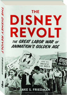 THE DISNEY REVOLT: The Great Labor War of Animation's Golden Age