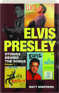 ELVIS PRESLEY: Stories Behind the Songs, Volume 1