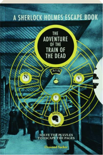 A SHERLOCK HOLMES ESCAPE BOOK: The Adventure of the Train of the Dead