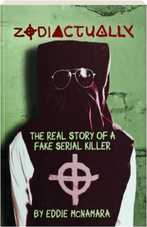 ZODIACTUALLY: The Real Story of a Fake Serial Killer