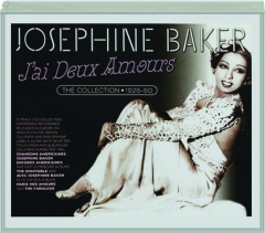 JOSEPHINE BAKER: J'ai Deux Amours--The Collection, 1926-60