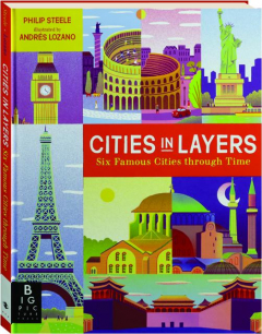 CITIES IN LAYERS: Six Famous Cities Through Time