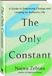 THE ONLY CONSTANT: A Guide to Embracing Change and Leading an Authentic Life